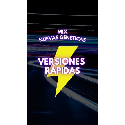 Mix Nuevas Genéticas Versiones Rápidas